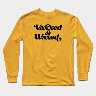 Vaxxed and Waxed Long Sleeve T-Shirt